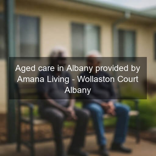 Aged care in Albany provided by Amana Living - Wollaston Court Albany
