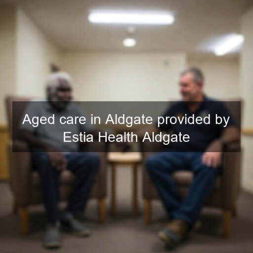 Aged care in Aldgate provided by Estia Health Aldgate