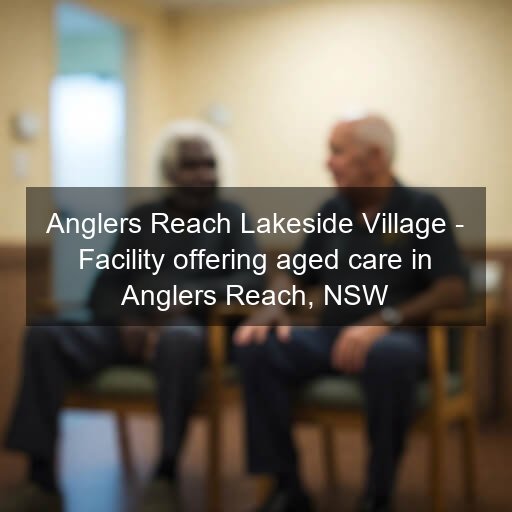 Anglers Reach Lakeside Village - Facility offering aged care in Anglers Reach, NSW