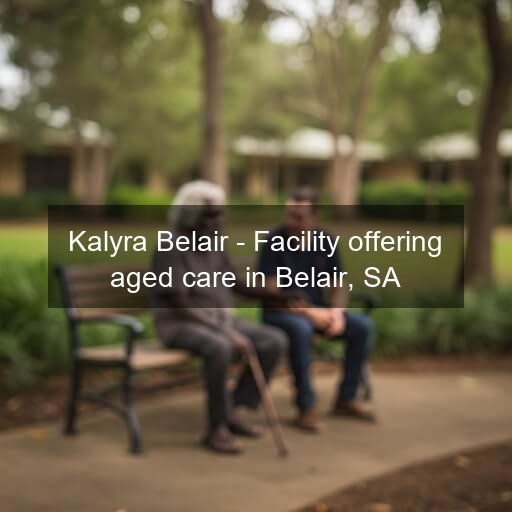 Kalyra Belair - Facility offering aged care in Belair, SA