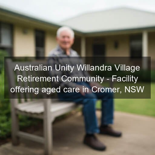 Australian Unity Willandra Village Retirement Community - Facility offering aged care in Cromer, NSW
