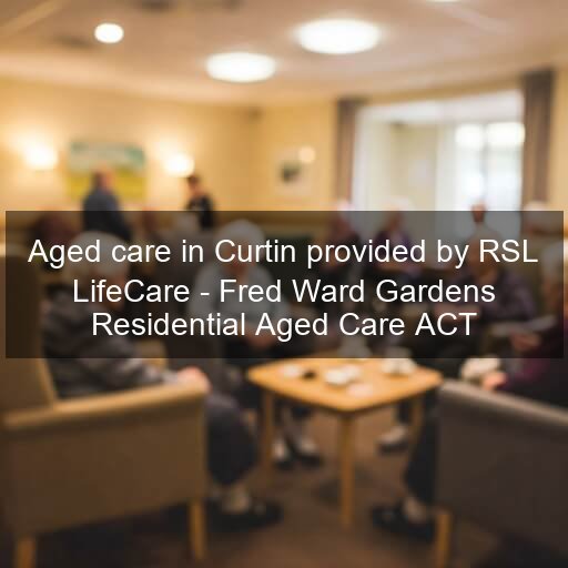 Aged care in Curtin provided by RSL LifeCare - Fred Ward Gardens Residential Aged Care ACT