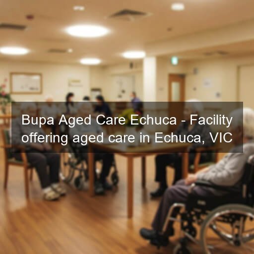 Bupa Aged Care Echuca - Facility offering aged care in Echuca, VIC