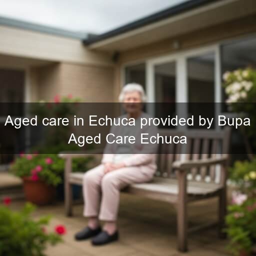 Aged care in Echuca provided by Bupa Aged Care Echuca