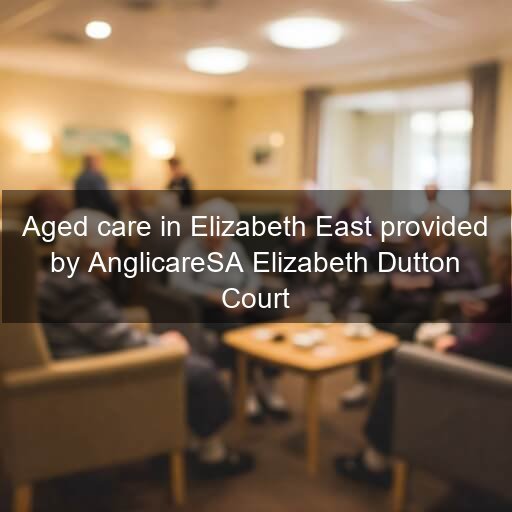 Aged care in Elizabeth East provided by AnglicareSA Elizabeth Dutton Court