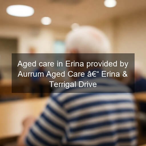 Aged care in Erina provided by Aurrum Aged Care Erina & Terrigal Drive