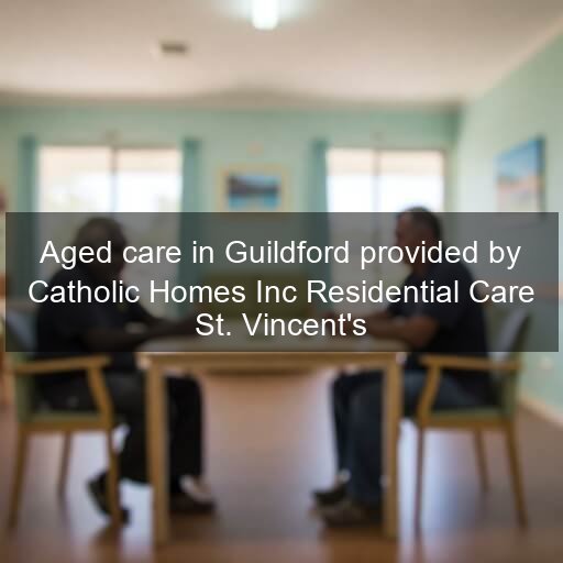 Aged care in Guildford provided by Catholic Homes Inc Residential Care St. Vincent's
