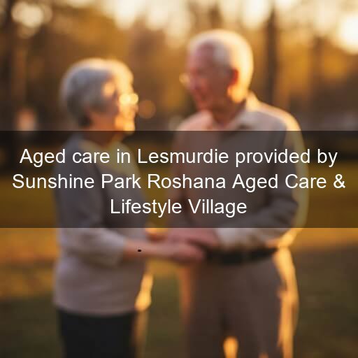 Aged care in Lesmurdie provided by Sunshine Park Roshana Aged Care & Lifestyle Village