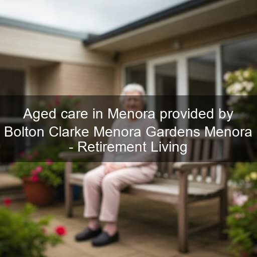 Aged care in Menora provided by Bolton Clarke Menora Gardens Menora - Retirement Living