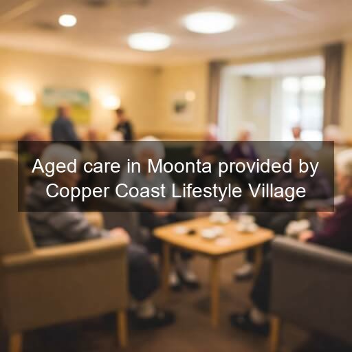 Aged care in Moonta provided by Copper Coast Lifestyle Village