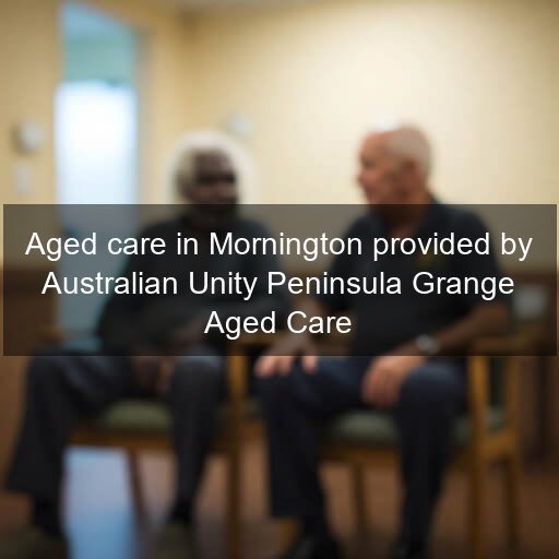 Aged care in Mornington provided by Australian Unity Peninsula Grange Aged Care