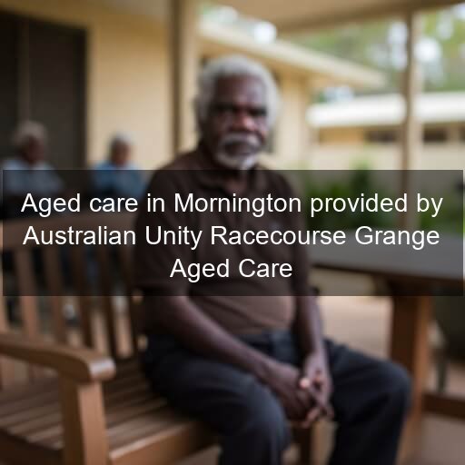 Aged care in Mornington provided by Australian Unity Racecourse Grange Aged Care