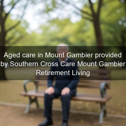Aged care in Mount Gambier provided by Southern Cross Care Mount Gambier Retirement Living