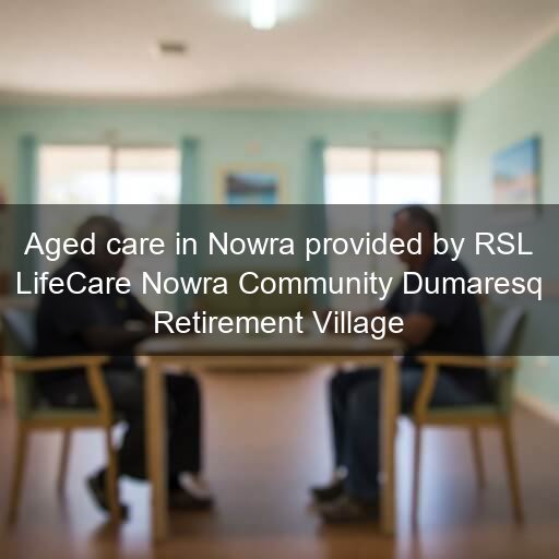 Aged care in Nowra provided by RSL LifeCare Nowra Community Dumaresq Retirement Village
