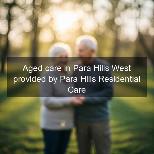 Aged care in Para Hills West provided by Para Hills Residential Care