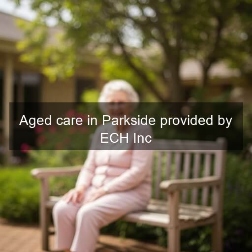 Aged care in Parkside provided by ECH Inc