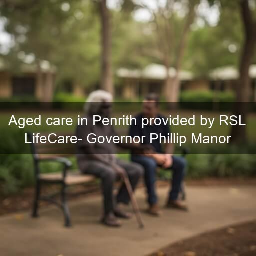 Aged care in Penrith provided by RSL LifeCare- Governor Phillip Manor