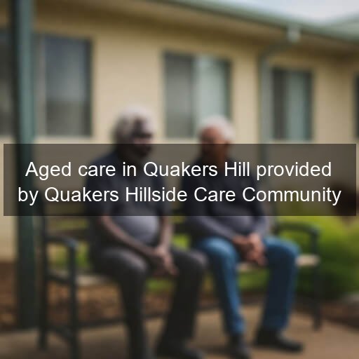 Aged care in Quakers Hill provided by Quakers Hillside Care Community