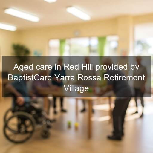 Aged care in Red Hill provided by BaptistCare Yarra Rossa Retirement Village