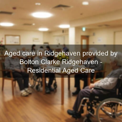 Aged care in Ridgehaven provided by Bolton Clarke Ridgehaven - Residential Aged Care