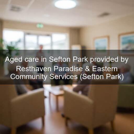 Aged care in Sefton Park provided by Resthaven Paradise & Eastern Community Services