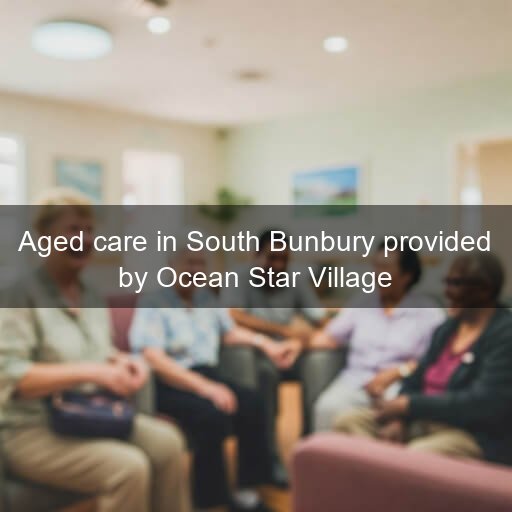 Aged care in South Bunbury provided by Ocean Star Village