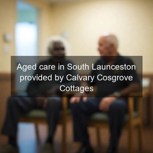 Aged care in South Launceston provided by Calvary Cosgrove Cottages