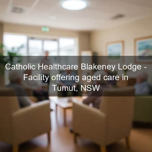 Catholic Healthcare Blakeney Lodge - Facility offering aged care in Tumut, NSW