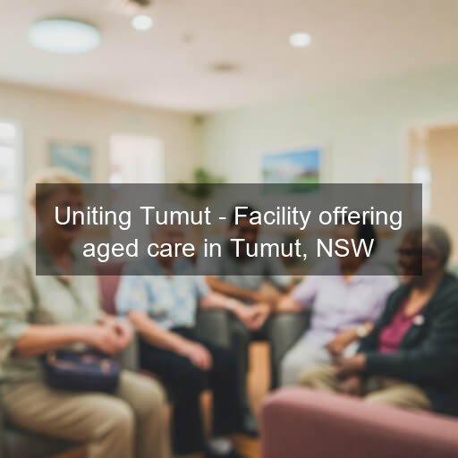 Uniting Tumut - Facility offering aged care in Tumut, NSW