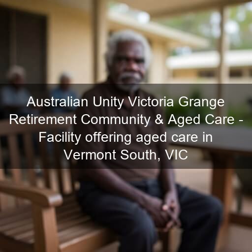 Australian Unity Victoria Grange Retirement Community & Aged Care - Facility offering aged care in Vermont South, VIC
