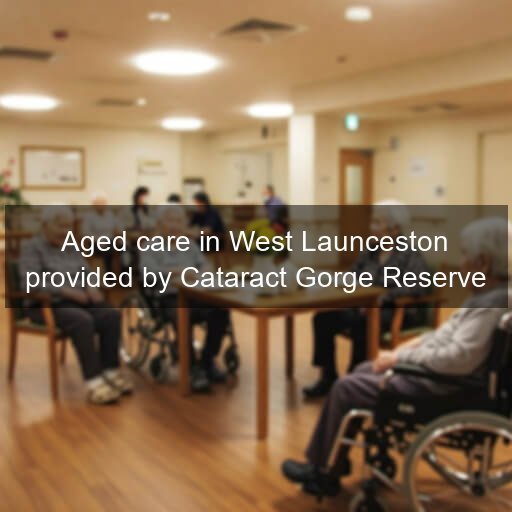 Aged care in West Launceston provided by Cataract Gorge Reserve