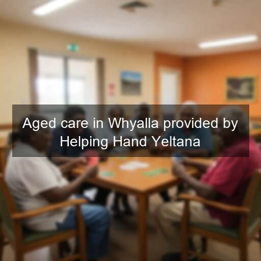 Aged care in Whyalla provided by Helping Hand Yeltana
