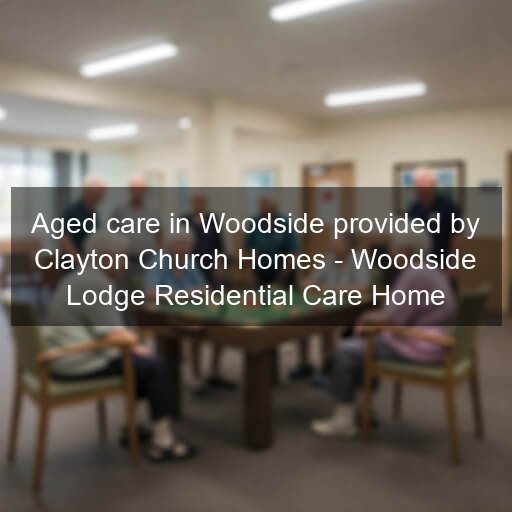 Aged care in Woodside provided by Clayton Church Homes - Woodside Lodge Residential Care Home